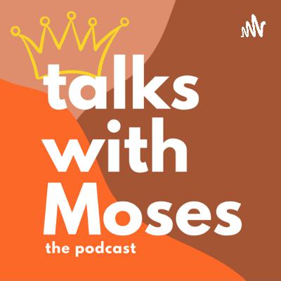 Talks with Moses Part 1