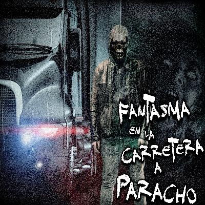 RELATOS DE TRAILEROS: Fantasmas en la Carretera a Paracho, Michoacán