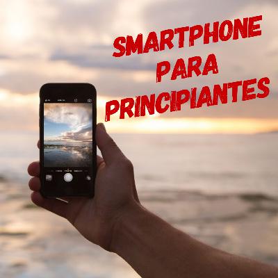 Smartphone/Móviles/Celulares para Principiantes Smartphone/Móviles/Celulares para Principiantes