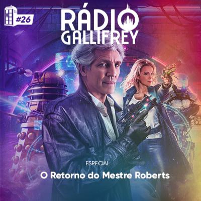 O Retorno do Mestre Roberts| RGcast #26