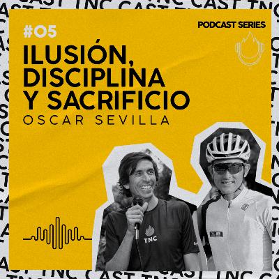 E. 5 OSCAR SEVILLA - ILUSIÓN, DISCIPLINA Y SACRIFICIO