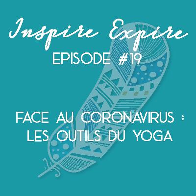 #19 - Face au coronavirus - Les outils du yoga