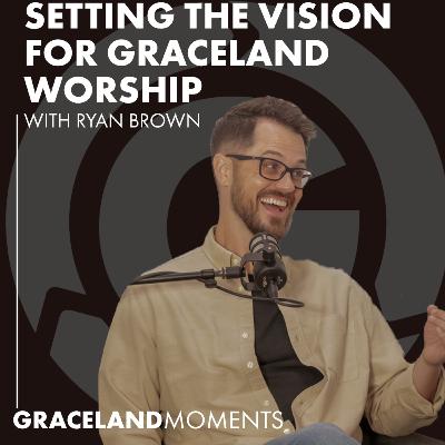 Ep: 42 - Setting the Vision for Graceland Worship