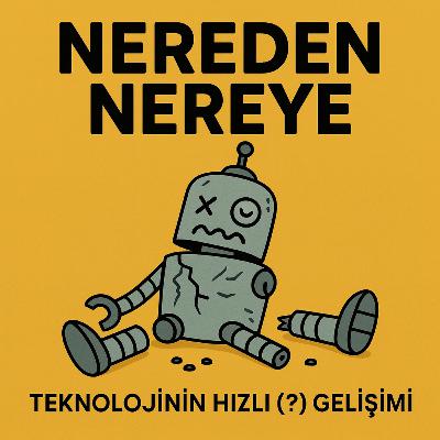 Nereden Nereye / Teknolojinin Hızlı (?) Gelişimi