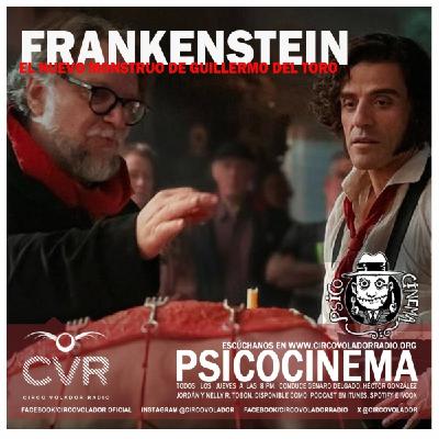 PSICOCINEMA -20251113- FRANKENSTEIN: EL NUEVO MONSTRUO DE GUILLERMO DEL TORO
