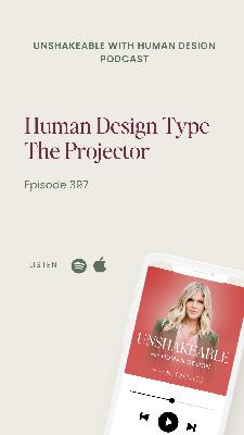 397: Human Design Type - The Projector