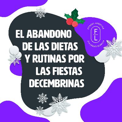 Ep. 2 El abandono de las dietas y rutinas por las fiestas decembrinas Ep. 2 El abandono de las dietas y rutinas por las fiestas decembrinas