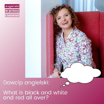 Dowcip: what is black and white and red all over? Dowcip: what is black and white and red all over?