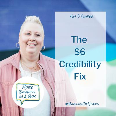 The $6 Credibility Fix The $6 Credibility Fix