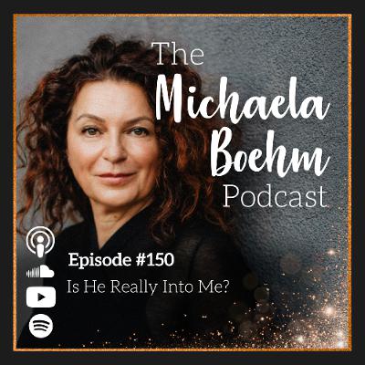 Ep150: Is He Really Into Me? Ep150: Is He Really Into Me?