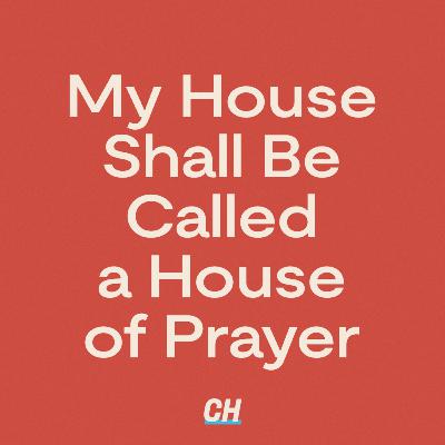 My House Shall Be Called a House of Prayer