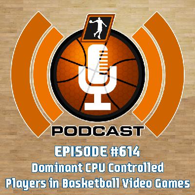 NLSC Podcast #614: Dominant CPU Controlled Players in Basketball Video Games