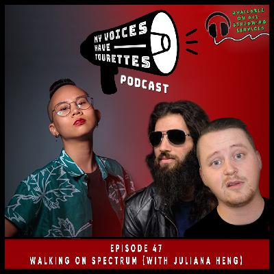 Episode 47 - Walking On Spectrum (With Juliana Heng)