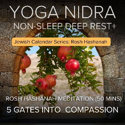 74. Elul Tishrei Yoga Nidra for Compassion: Through Five Gates (50 min)