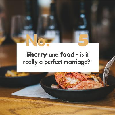 Sherry Roundtables [Summer Series] E5: Sherry and food - is it really a perfect marriage?