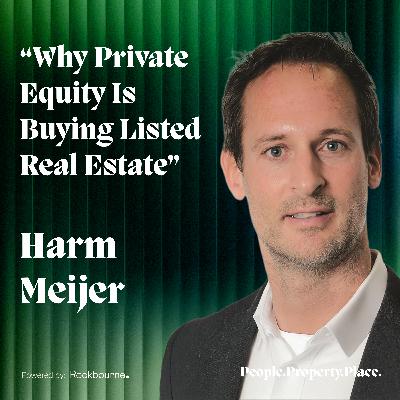 Harm Meijer, Founding Partner, ICAMAP – Why Private Equity Is Buying Listed Real Estate
