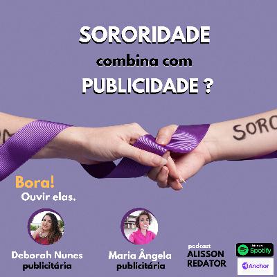 SORORIDADE COMBINA COM PUBLICIDADE ?