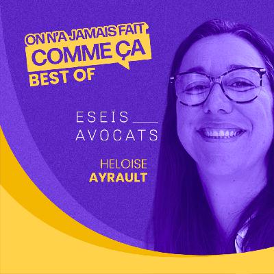 BEST OF - Le droit du travail a changé... et beaucoup de RH ne le savent pas - Héloise Ayrault - Eseïs Avocats