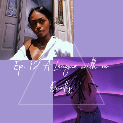 Ep 12. A League with No Dunks