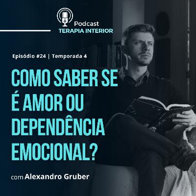 #04 EP24 - Como saber se é amor ou dependência emocional?