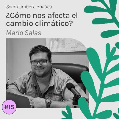 #15 Mario Salas - ¿Cómo nos afecta el cambio climático?