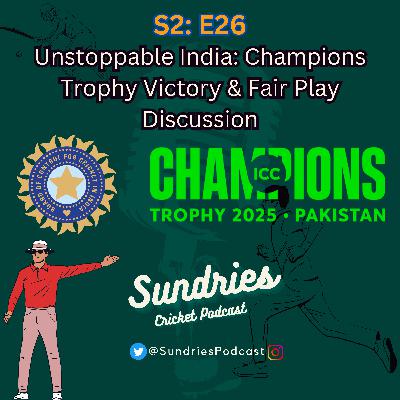 S2E26: Unstoppable India: Champions Trophy Victory & Fair Play Discussion