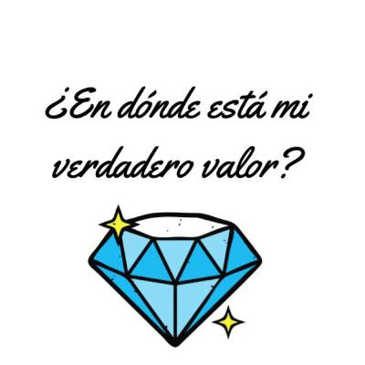 ¿En dónde está mi verdadero valor?