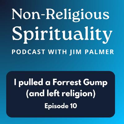 I pulled a Forrest Gump (and left religion)