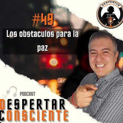 Episodio No. 49 - Los obstáculos para la paz Episodio No. 49 - Los obstáculos para la paz