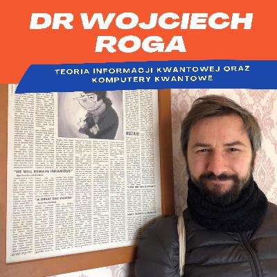#39 Polak Doktorem Fizyki Teoretycznej ze specjalizacją teorii informacji kwantowej - PhD Wojciech Roga - Rozmowa cz.2