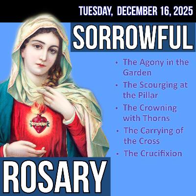Tuesday Rosary - Sorrowful Mysteries of the Rosary for TUESDAY, December 16, 2025