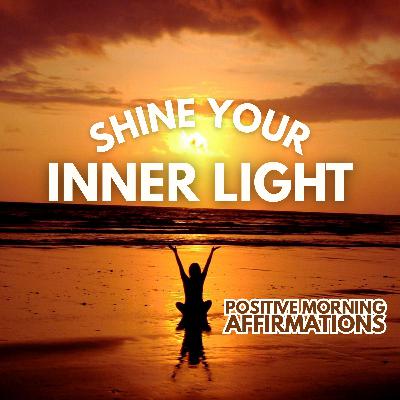 Powerful Positive Morning Affirmations ✨ Shine Your Inner Light ✨