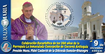 Eventos religiosos especiales – Eucaristía por los 200 años de la Parroquia La Inmaculada Concepción de Cocorná, Antioquia – 9 de diciembre de 2025 Eventos religiosos especiales – Eucaristía por los 200 años de la Parroquia La Inmaculada Concepción de Cocorná, Antioquia – 9 de diciembre de 2025