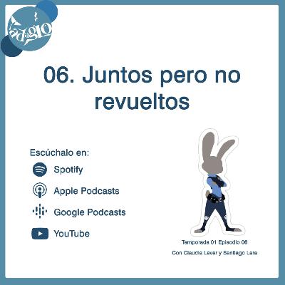 06. Juntos pero no revueltos.