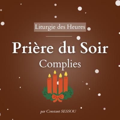 23 dec 2025 - Prière du soir, Complies (Jour 24)