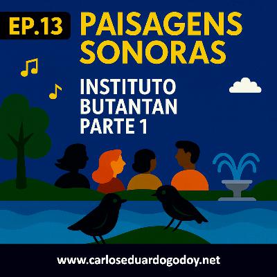 PAISAGENS SONORAS EP.13 - Instituto Butantan PAISAGENS SONORAS EP.13 - Instituto Butantan