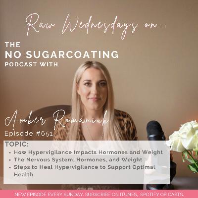 #651 How Hypervigilance Impacts Hormones and Weight, The Nervous System, Hormones, and Weight & Steps to Heal Hypervigilance to Support Optimal Health