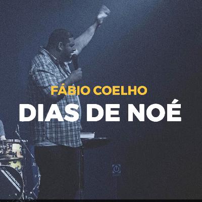 Dias de Noé - Fábio Coelho