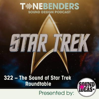 322 – The Sound Of Star Trek Roundtable