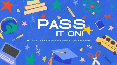 Pass It On -The Ways Of God-Part 3