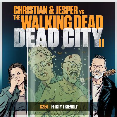 117: Dead City Edition - S2E4: Feisty Friendly 117: Dead City Edition - S2E4: Feisty Friendly