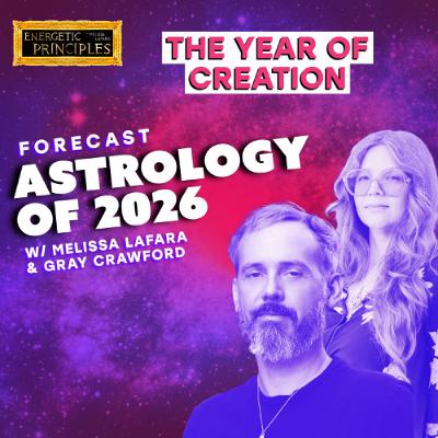 THE ASTROLOGY OF 2026 w/ special guest Gray Crawford THE ASTROLOGY OF 2026 w/ special guest Gray Crawford