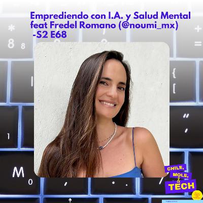 Emprediendo con I.A. y Salud Mental feat Fredel Romano (@noumi_mx) - S2 E68