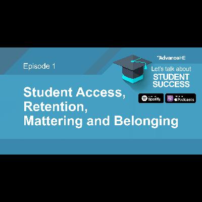 Episode 1: Access, Retention, Mattering and Belonging