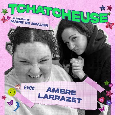 Ambre Larrazet - "Mon passé de gogo danseuse, il est pépite."