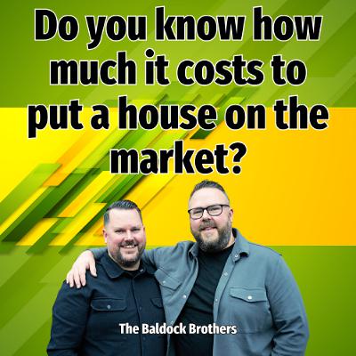 Do you know how much it costs to put a house on the market? - Ep. 2485