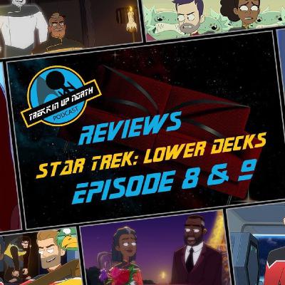 Trekkin Up North Star Trek: Lower Decks Ep 8&9 Review