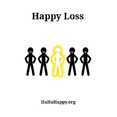 Happy Loss - Ep. 413 Happy Loss - Ep. 413