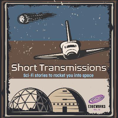 Introducing... Short Transmissions: Radio Stories to Rocket You Into Space