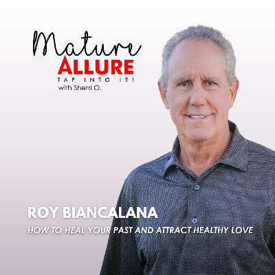 Roy Biancalana – How to Heal Your Past and Attract Healthy Love